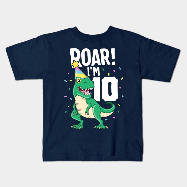 Roar I'm 10 T-Rex Birthday Dinosaur Happy Ten 10th Party Kids T-Shirt by 14thFloorApparel